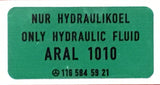 HPF W116, 6.9  Hydraulic Tank Sticker  'Only Hydraulic Fluid ARAL 1010',  Mercedes Benz 116 584 59 21